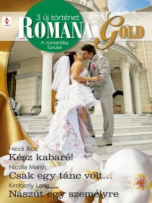 cover image of Kész kabaré!, Csak egy tánc volt..., Nászút egy személyre (Romana Gold 4. kötetcím)